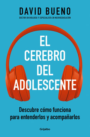 El Cerebro Del Adolescente Descubre C Mo Funciona Para Entenderlos Y