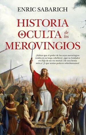 HISTORIA OCULTA DE LOS MEROVINGIOS